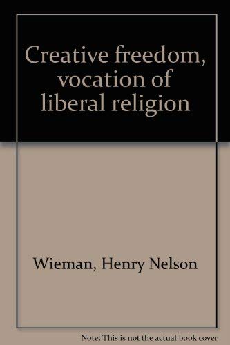 Stock image for Creative freedom, vocation of liberal religion for sale by Wonder Book