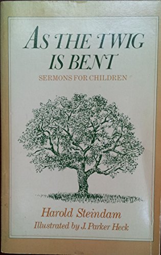 Beispielbild fr As the Twig Is Bent: Sermons for Children zum Verkauf von Wonder Book