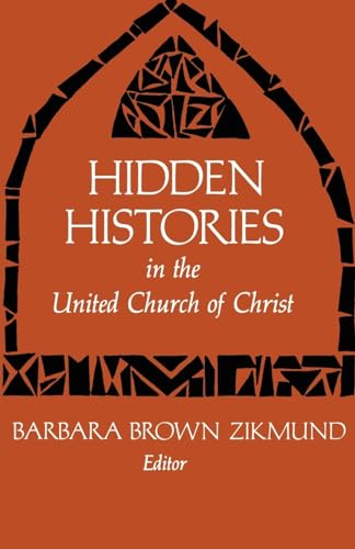 Beispielbild fr Hidden Histories in the United Church of Chirst Barbara Brown Zikmund Editor zum Verkauf von Attic Treasures Book Shop