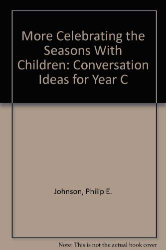 Beispielbild fr More Celebrating the Seasons With Children: Conversation Ideas for Year C zum Verkauf von Once Upon A Time Books
