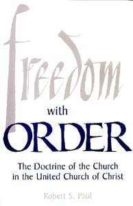 Beispielbild fr Freedom With Order: The Doctrine of the Church in the United Church of Christ zum Verkauf von Wonder Book