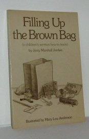 Beispielbild fr Filling Up the Brown Bag: A Children's Sermon How-To Book zum Verkauf von Orion Tech