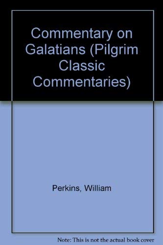 Beispielbild fr Commentary on Galatians (Pilgrim Classic Commentaries) Perkins, William and Sheppard, Gerald T. zum Verkauf von Twice Sold Tales