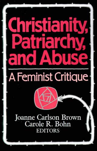 Beispielbild fr Christianity, Patriarchy and Abuse: A Feminist Critique zum Verkauf von SecondSale