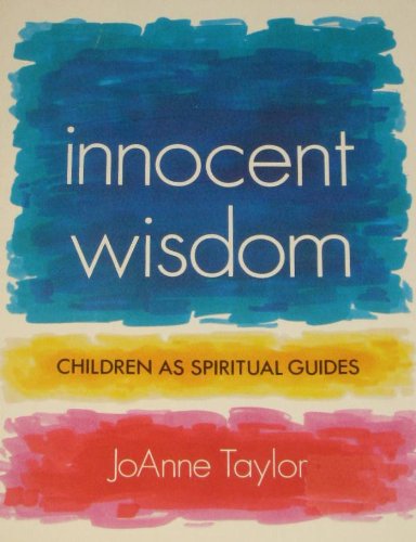 Beispielbild fr Innocent Wisdom: Children As Spiritual Guides zum Verkauf von Wonder Book