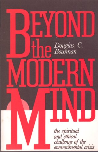 Beispielbild fr Beyond the Modern Mind: The Spiritual and Ethical Challenge of the Environmental Crisis zum Verkauf von Wonder Book