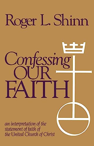 Stock image for Confessing Our Faith: An Interpretation of the Statement of Faith of the United Church of Christ for sale by SecondSale