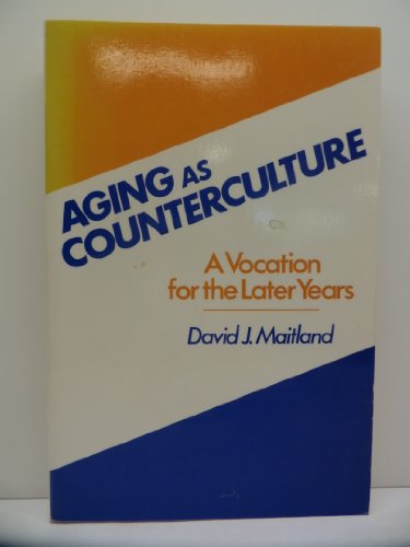 Beispielbild fr Aging As Counterculture: A Vocation for the Later Years zum Verkauf von HPB Inc.