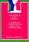 Imagen de archivo de Violence in the Family : A Workshop Curriculum for Clergy and Other Helpers a la venta por Better World Books