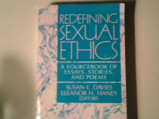 Beispielbild fr Redefining Sexual Ethics: A Sourcebook of Essays, Stories, and Poems zum Verkauf von Wonder Book