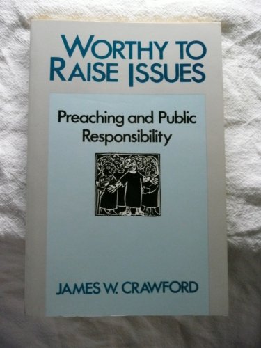 Beispielbild fr Worthy to Raise Issues: Preaching and Public Responsibility zum Verkauf von SecondSale