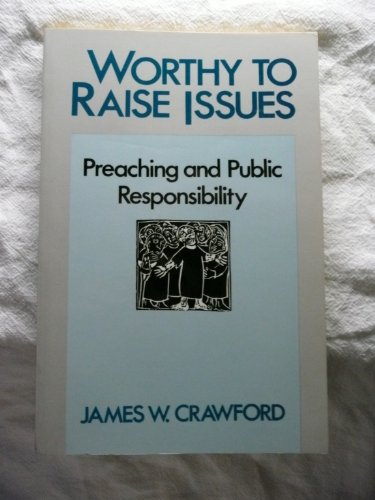Stock image for Worthy to Raise Issues: Preaching and Public Responsibility for sale by SecondSale