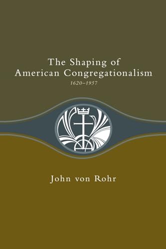 Stock image for Shaping of American Congregationalism 1620-1957 for sale by BooksRun