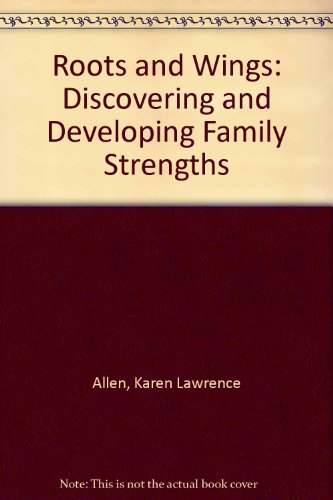 Stock image for Roots and Wings Discovering and Developing Family Strengths for sale by David's Books