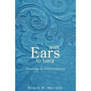 Stock image for With Ears to Hear : Preaching As Self-Persuasion for sale by Better World Books