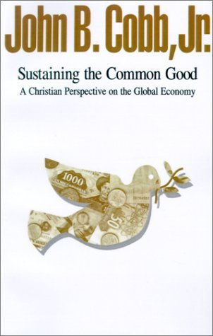 Beispielbild fr Sustaining the Common Good: A Christian Perspective on the Global Economy zum Verkauf von Wonder Book