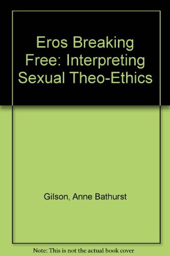 Stock image for Eros Breaking Free: Interpreting Sexual Theo-Ethics for sale by Discover Books