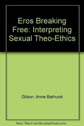 9780829810219: Eros Breaking Free: Interpreting Sexual Theo-Ethics