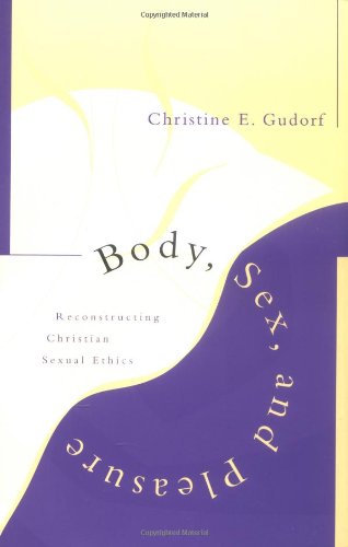 Imagen de archivo de Body, Sex, and Pleasure: Reconstructing Christian Sexual Ethics a la venta por SecondSale