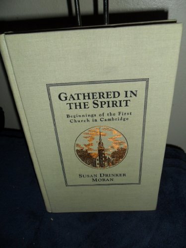 Stock image for Gathered in the Spirit: Beginnings of the First Church in Cambridge ** SIGNED ** for sale by Theoria Books