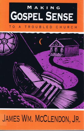 Making Gospel Sense to a Troubled Church (9780829810721) by McClendon, James Wm., Jr.