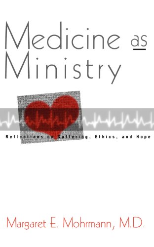 Beispielbild fr Medicine As Ministry : Reflections on Ethics, Suffering and Hope zum Verkauf von Better World Books