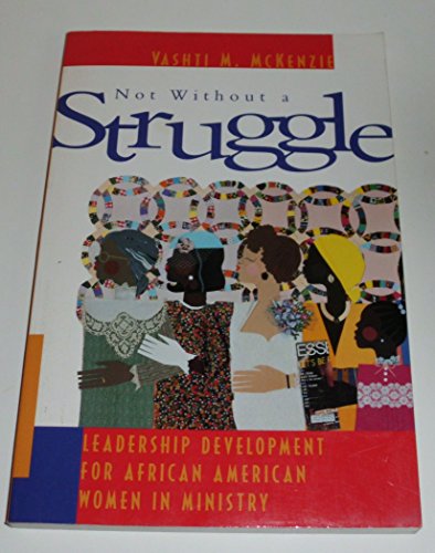 Beispielbild fr Not Without a Struggle: Leadership Development for African American Women in Ministry zum Verkauf von SecondSale