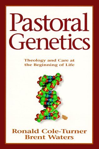Stock image for Pastoral Genetics : Theology and Care at the Beginning of Life for sale by Better World Books