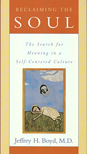 Imagen de archivo de Reclaiming the Soul : The Search for Meaning in a Self-Centered Culture a la venta por Better World Books