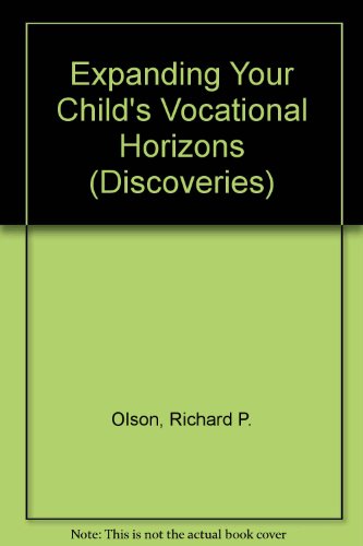 Discoveries: Expanding Your Child's Vocational Horizons (9780829811063) by Olson, Richard P.; Froyd, Helen E.