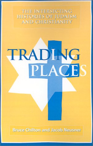 Beispielbild fr Trading Places: The Intersecting Histories of Judaism and Christianity zum Verkauf von Books From California