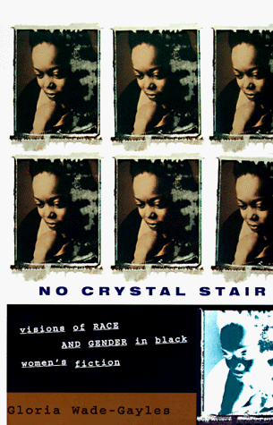 Beispielbild fr No Crystal Stair : Visions of Race and Gender in Black Women's Fiction zum Verkauf von Better World Books