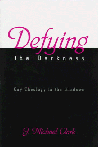 Beispielbild fr Defying the Darkness: Gay Theology in the Shadows zum Verkauf von Wonder Book