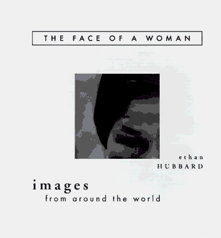 Stock image for The Face of a Woman: Images from Around the World for sale by St Vincent de Paul of Lane County
