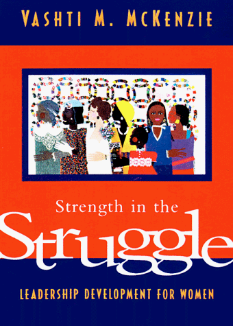 Stock image for Strength in the Struggle : Leadership Development for Women for sale by Better World Books