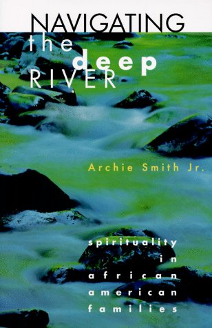 Stock image for Navigating the Deep River: Spirituality in African American Families for sale by Front Cover Books
