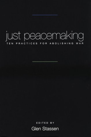 Beispielbild fr Just Peacemaking: Ten Practices for Abolishing War zum Verkauf von Wonder Book
