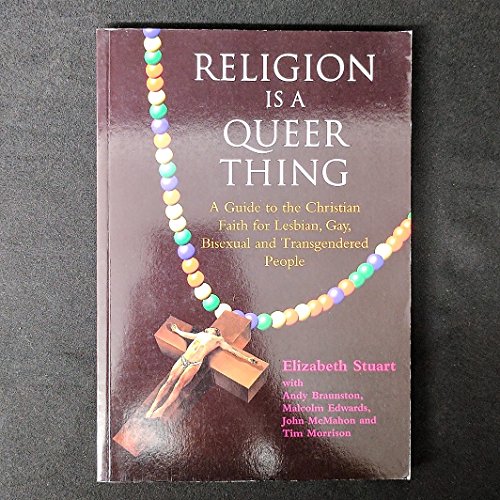 Beispielbild fr Religion Is a Queer Thing: A Guide to the Christian Faith for Lesbian, Gay, Bisexual and Transgendered Persons zum Verkauf von HPB-Red