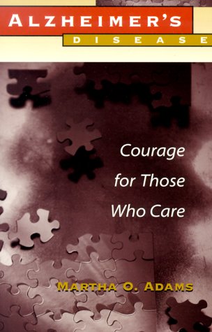 Stock image for Alzheimer's Disease: Courage for Those Who Care for sale by Front Cover Books