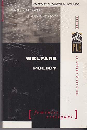 Stock image for Welfare Policy: (Feminist Critiques) (The Pilgrim Library of Ethics) for sale by Half Price Books Inc.