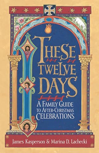 Beispielbild fr These Twelve Days:: A Family Guide to After-Christmas Celebrations zum Verkauf von KuleliBooks