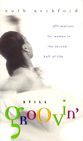 Beispielbild fr Still Groovin' : Affirmations for Women in the Second Half of Life zum Verkauf von Better World Books