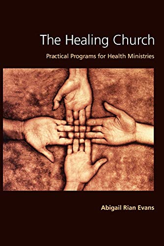 Stock image for The Healing Church : Practical Programs for Health Ministries for sale by Better World Books