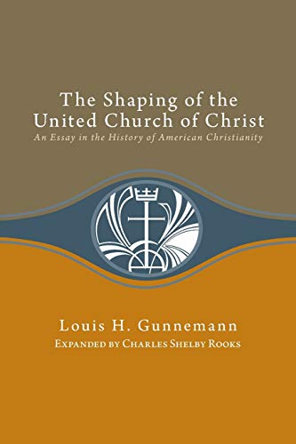 9780829813456: The Shaping of the United Church of Christ: An Essay in the History of American Christianity