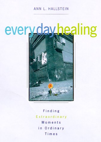 Beispielbild fr Every Day Healing: Finding Extraordinary Moments in Ordinary Times zum Verkauf von Wonder Book