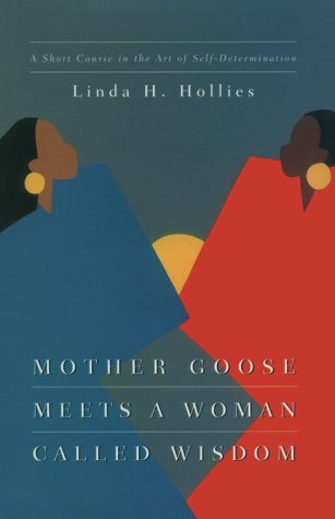 Beispielbild fr Mother Goose Meets a Woman Called Wisdom: A Short Course in the Art of Self-Determination zum Verkauf von Agape Love, Inc