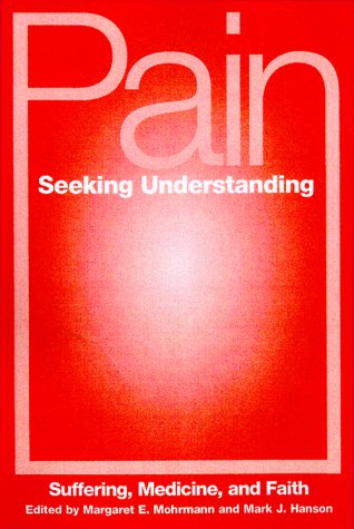 Stock image for Pain Seeking Understanding: Suffering, Medicine, and Faith for sale by HPB Inc.