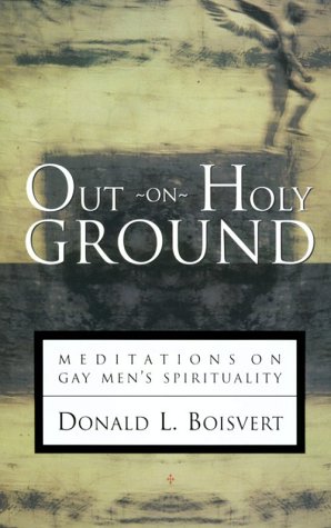 Out on Holy Ground: Meditations on Gay Men's Spirituality