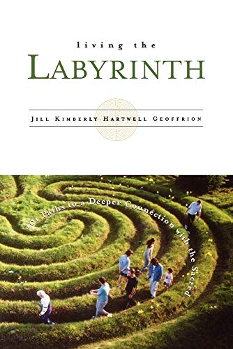 Stock image for Living the Labyrinth: 101 Paths to a Deeper Connection With the Sacred for sale by BooksRun
