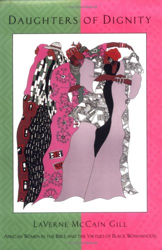Imagen de archivo de Daughters of Dignity: African Women in the Bible and the Virtues of Black Womanhood a la venta por HPB Inc.